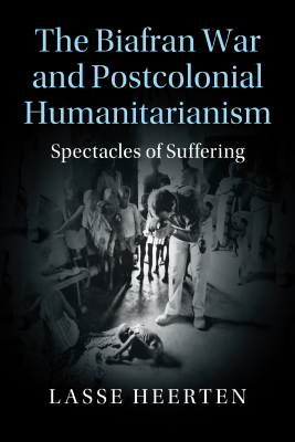 The Biafran War and Postcolonial by Lasse Heerten.pdf